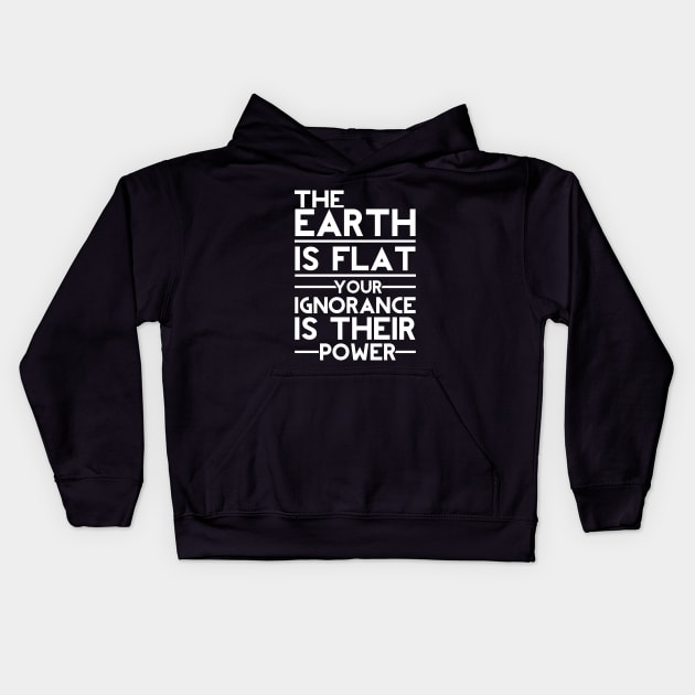 Flat Earth Quote Kids Hoodie by Stoney09
